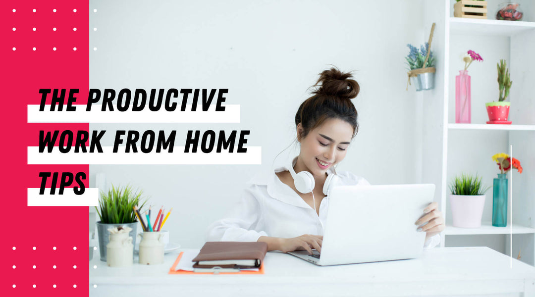 HOW TO IMPROVE YOUR WORK FROM HOME